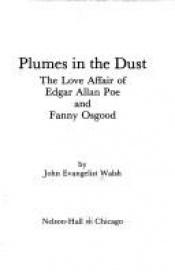 book cover of Plumes in the Dust: The Love Affair of Edgar Allan Poe and Fanny Osgood by John Evangelist Walsh