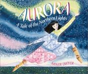 book cover of Aurora: A Tale of the Northern Lights by Mindy Dwyer