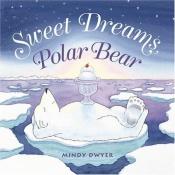 book cover of Sweet Dreams, Polar Bear by Mindy Dwyer