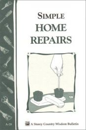 book cover of Simple Home Repairs: Storey's Country Wisdom Bulletin A-28 by The Editors of Storey Publishing's Country Wisdom Boards