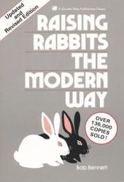 book cover of Raising Rabbits the Modern Way by Bob Bennett