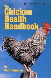 book cover of The chicken health handbook by Gail Damerow