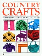book cover of Country Crafts: From Storey's Country Wisdom Collection by The Editors of Storey Publishing's Country Wisdom Boards