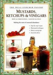 book cover of Mustards, Ketchups and Vinegars by Carol Costenbader