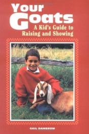 book cover of Your Goats by Gail Damerow
