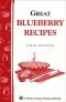 Great Blueberry Recipes: Storey Country Wisdom Bulletin A-175 (Storey Country Wisdom Bulletin, a-175)