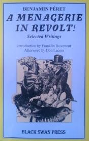 book cover of A Menagerie in Revolt!: Selected Writings by Benjamin Péret