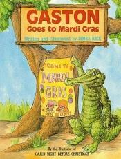 book cover of Gaston Goes to Mardi Gras by James Rice