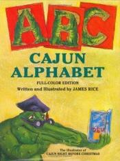 book cover of Cajun Alphabet (Gaston Series) by James Rice