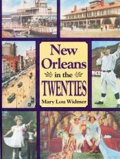 book cover of New Orleans in the Twenties by Margaret] Widmer [Haughery, Mary Lou