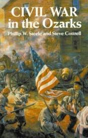 book cover of Civil War in the Ozarks by Philip Steele