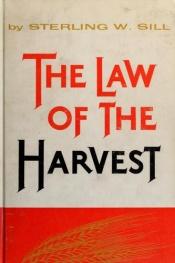 book cover of The law of the harvest by Sterling W Sill