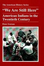 book cover of "We Are Still Here": American Indians in the Twentieth Century (American History Series) by John Hope Franklin