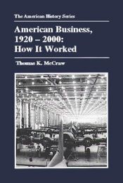 book cover of American Business, 1920-2000: How It Worked (The American History Series) by Thomas K. McCraw