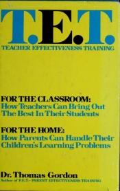 book cover of T. E. T.: Teacher Effectiveness Training by Thomas Gordon