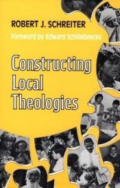 book cover of Constructing local theologies by Robert J Schreiter
