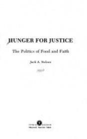 book cover of Hunger for justice : the politics of food and faith by Jack A. Nelson