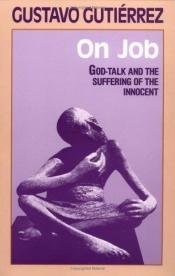 book cover of On Job : God-talk and the suffering of the innocent by Gustavo Gutierrez