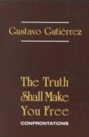 book cover of The truth shall make you free by Gustavo Gutierrez