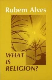 book cover of What is religion? by Rubem Alves