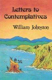 book cover of Letters to contemplatives by William Johnston