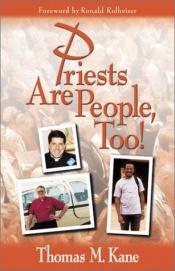book cover of Priests Are People, Too! by Ronald Rolheiser|Thomas M. Kane