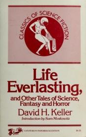 book cover of Life Everlasting by David H. Keller