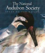 book cover of The National Audubon Society: Speaking for Nature by Les Line