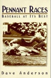 book cover of Pennant Races: Baseball at Its Best by Dave Anderson