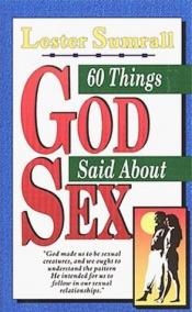 book cover of 60 things God said about sex by Lester Sumrall