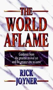 book cover of The World Aflame by Rick Joyner