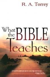 book cover of What The Bible Teaches by R. A. Torrey