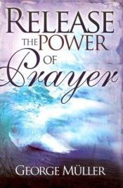 book cover of Release the power of prayer by George Müller