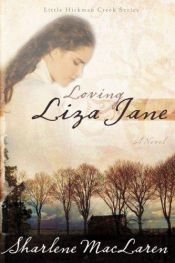 book cover of Loving Liza Jane (Little Hickman Creek Series #1) by Sharlene Maclaren