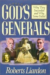 book cover of Gods Generals: Why They Succeeded And Why Some Fail by Roberts Liardon