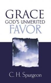 book cover of Grace: Gods Unmerited Favor by Charles Haddon Spurgeon