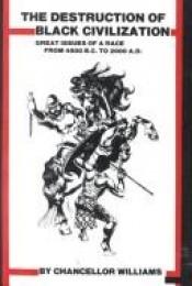book cover of The Destruction of Black Civilization by Chancellor Williams
