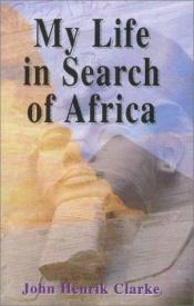 book cover of My Life in Search of Africa by John Henrik Clarke