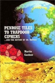 book cover of Penrose tiles to trapdoor ciphers by Martin Gardner
