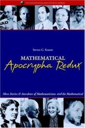 book cover of Mathematical apocrypha redux : more stories and anecdotes of mathematicians and the mathematical by Steven G. Krantz