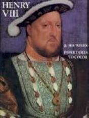 book cover of Henry VIII and His Wives (Coloring Book) by Bellerophon Books
