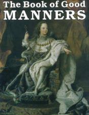 book cover of The Book of Good Manners by Lord Philip Dormer Stanhope Chesterfield