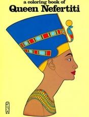 book cover of A Coloring Book of Queen Nefertiti by Bellerophon Books