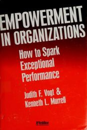 book cover of Empowerment in Organizations: How to Spark Exceptional Performance by Judith F. Vogt