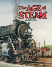 book cover of Age of Steam: A Classic Album America Railroading by Lucius Morris Beebe