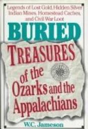 book cover of Buried Treasures of the Ozarks and the Appalachians by W. C. Jameson