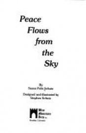 book cover of Peace flows from the sky by Susan Polis Schutz