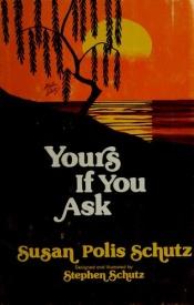 book cover of Yours if You Ask by Susan Polis Schutz