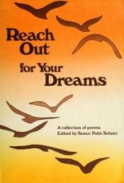 book cover of Reach Out for Your Dreams by Susan Polis Schutz