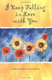 book cover of I Keep Falling in Love With You by Susan Polis Schutz